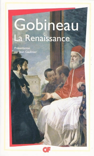 La Renaissance : scènes historiques - Arthur de Gobineau