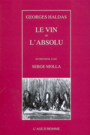 Le vin de l'absolu : entretiens avec Serge Molla - Georges Haldas