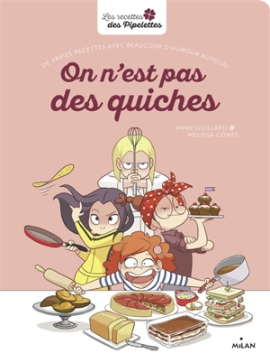 On n'est pas des quiches : de vraies recettes avec beaucoup d'humour autour ! - Mélissa Conté Grimard