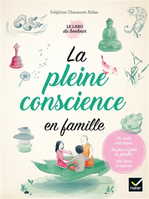 La pleine conscience en famille - Delphine Chaumont Aidan