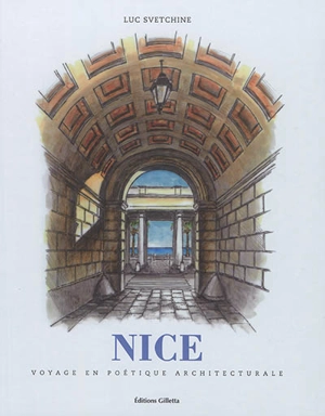 Nice : voyage en poétique architecturale - Luc Svetchine