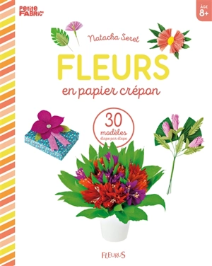 Fleurs en papier crépon : 30 modèles étape par étape - Natacha Seret