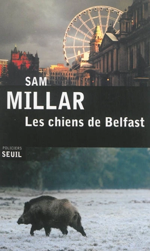 Les chiens de Belfast - Sam Millar