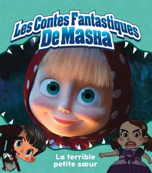 Les contes fantastiques de Masha. La terrible petite soeur - Aurélie Desfour