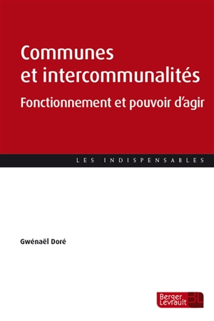 Communes et intercommunalités : fonctionnement et pouvoir d'agir - Gwénaël Doré