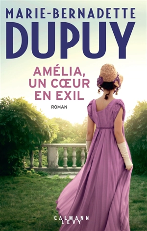 Amélia, un coeur en exil - Marie-Bernadette Dupuy