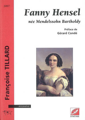 Fanny Hensel née Mendelssohn Bartholdy - Françoise Tillard