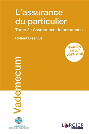 L'assurance du particulier. Vol. 2. Assurances de personnes : 2017-2018 - Roland Bisenius