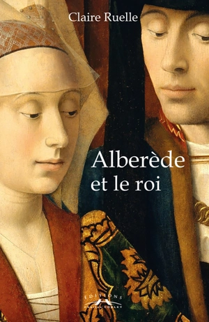 Alberède et le roi - Claire Ruelle