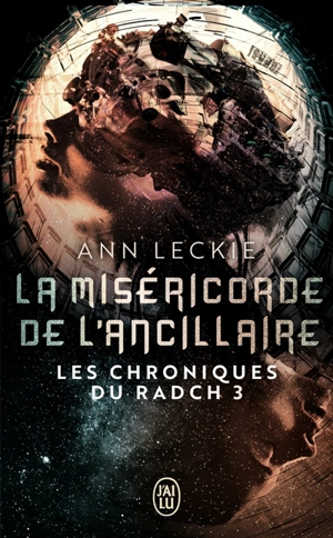 Les chroniques du Radch. Vol. 3. La miséricorde de l'ancillaire - Ann Leckie