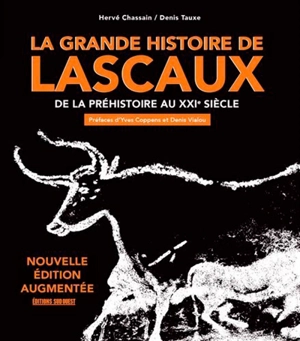 La grande histoire de Lascaux : de la préhistoire au XXIe siècle - Hervé Chassain