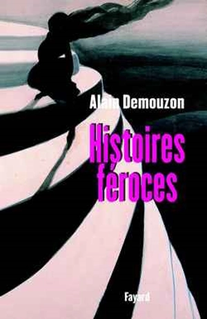 Histoires féroces - Alain Demouzon