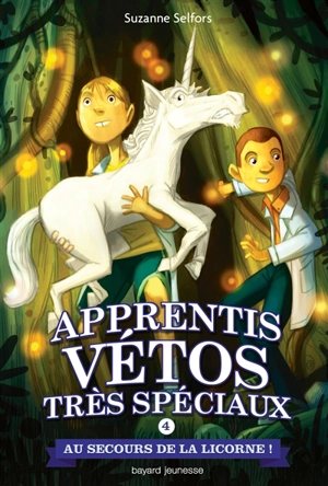 Apprentis vétos très spéciaux. Vol. 4. Au secours de la licorne ! - Suzanne Selfors