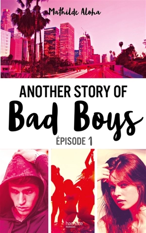 Another story of bad boys. Vol. 1 - Mathilde Aloha