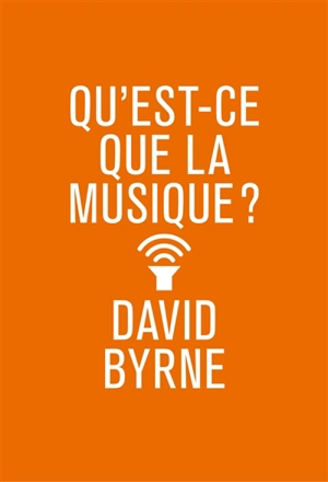 Qu'est-ce que la musique ? - David Byrne