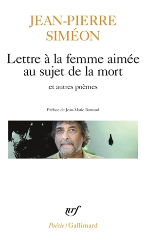 Lettre à la femme aimée au sujet de la mort. Le bois de hêtres. Fresque peinte sur un mur obscur - Jean-Pierre Siméon