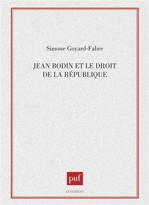 Jean Bodin et le droit de la république - Simone Goyard-Fabre