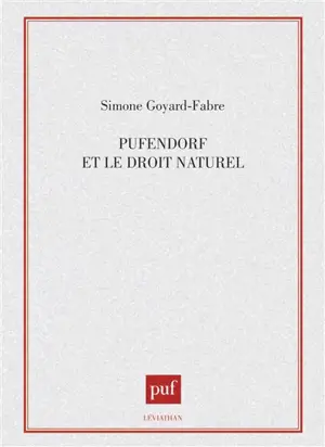 Pufendorf et le droit naturel - Simone Goyard-Fabre