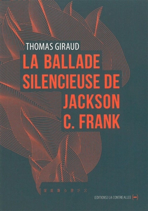 La ballade silencieuse de Jackson C. Frank - Thomas Giraud