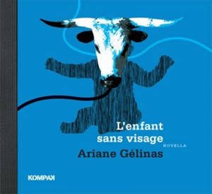 L'enfant sans visage : novella - Ariane Gélinas