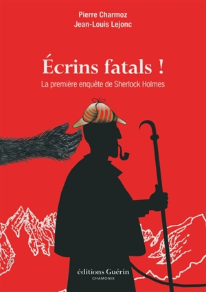 Ecrins fatals ! : la première enquête de Sherlock Holmes - Pierre Charmoz