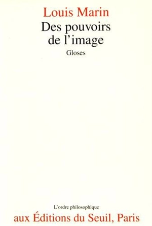 Des pouvoirs de l'image : gloses - Louis Marin