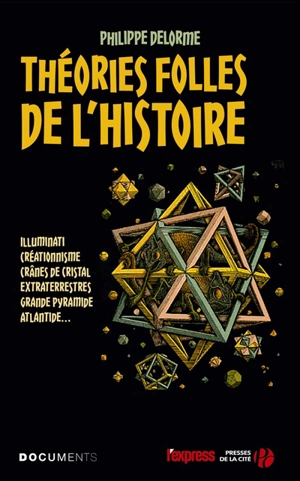 Théories folles de l'histoire - Philippe Delorme