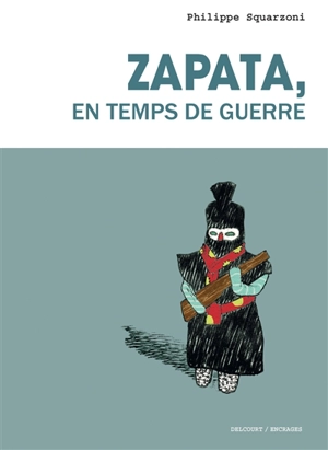 Zapata, en temps de guerre - Philippe Squarzoni