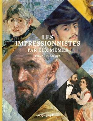 Les impressionnistes par eux-mêmes - Pascal Bonafoux