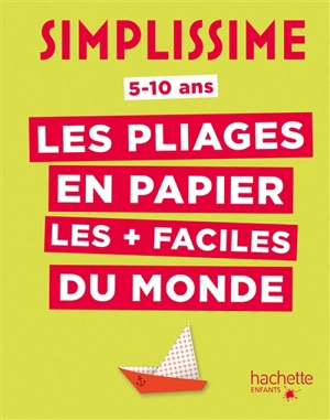 Simplissime : les pliages en papier les + faciles du monde : 5-10 ans - Jean-Gabriel Jauze