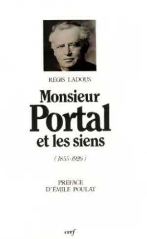 Monsieur Portal et les siens : 1855-1926 - Régis Ladous