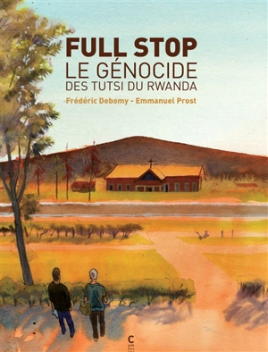 Full stop : le génocide des Tutsi du Rwanda - Frédéric Debomy