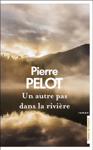 Un autre pas dans la rivière - Pierre Pelot