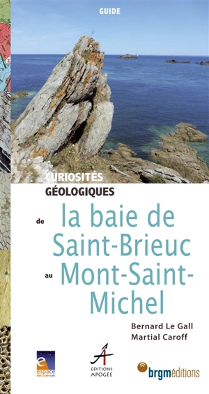 Curiosités géologiques de la baie de Saint-Brieuc au Mont-Saint-Michel - Bernard Le Gall