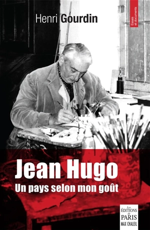 Jean Hugo : un pays selon mon goût - Henri Gourdin