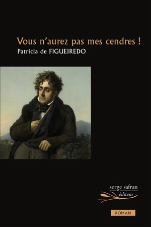 Vous n'aurez pas mes cendres ! - Patricia de Figueirédo