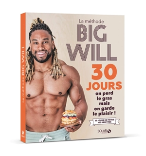 La méthode Big Will : 30 jours, on perd le gras mais on garde le plaisir ! : 30 jours de menus, 100 recettes - Willy Trussardi