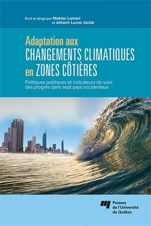 Adaptation aux changements climatiques en zones côtières : politiques publiques et indicateurs de suivi des progrès dans sept pays occidentaux - Moktar Lamari