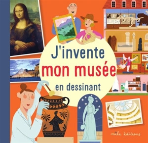 J'invente mon musée en dessinant - Marion Démoulin