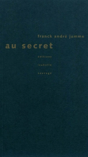 Au secret - Franck André Jamme
