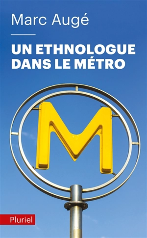 Un ethnologue dans le métro - Marc Augé