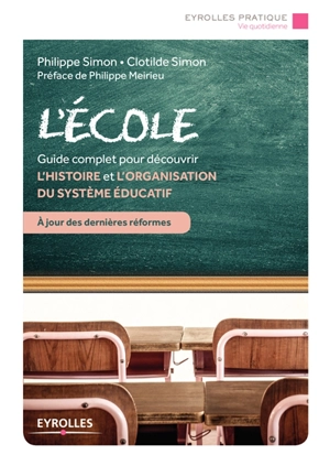 L'école : guide complet pour découvrir l'histoire et l'organisation du système éducatif - Clotilde Simon
