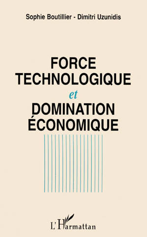 Force technologique et domination économique : l'espace mondial du capital intégré - Sophie Boutillier