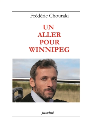 Un aller pour Winnipeg - Frédéric Chouraki