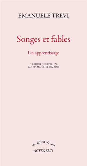 Songes et fables : un apprentissage - Emanuele Trevi