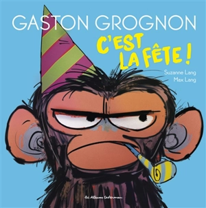 Gaston grognon. Vol. 2. C'est la fête ! - Suzanne Lang