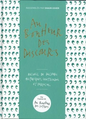 Au bonheur des discours : hommage aux allocutions d'hier et d'aujourd'hui, publiques ou inédites