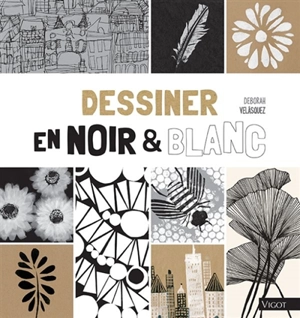 Dessiner en noir & blanc - Deborah Velasquez