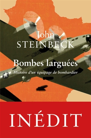 Bombes larguées : histoire d'un équipage de bombardier - John Steinbeck