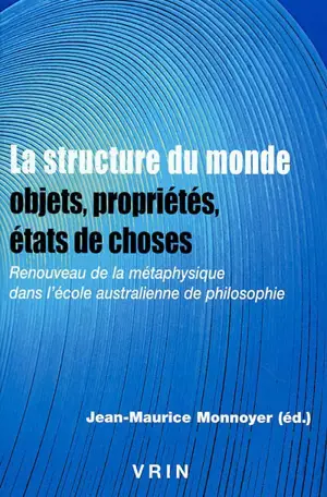 Recherches sur la philosophie et le langage. La structure du monde, objets, propriétés, états de choses : renouveau de la métaphysique dans l'école australienne